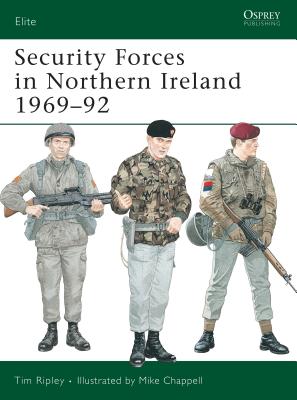 Security Forces in Northern Ireland 1969-92 - Ripley, Tim