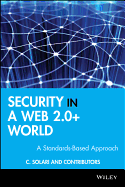 Security in a Web 2.0+ World: A Standards-Based Approach