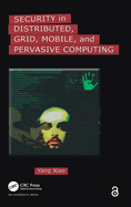 Security in Distributed, Grid, Mobile, and Pervasive Computing