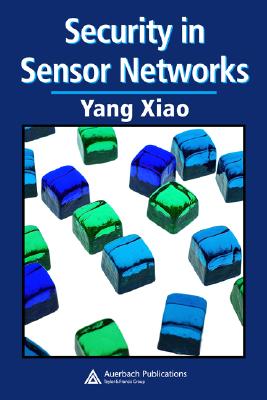 Security in Sensor Networks - Xiao, Yang (Editor)