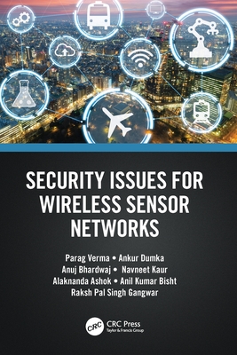 Security Issues for Wireless Sensor Networks - Verma, Parag, and Dumka, Ankur, and Bhardwaj, Anuj