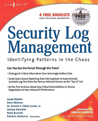 Security Log Management: Identifying Patterns in the Chaos - Babbin, Jacob, and Kleiman, Dave, and Carter, Everett F, Jr.