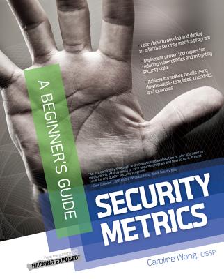 Security Metrics, a Beginner's Guide - Wong, Caroline