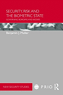 Security, Risk and the Biometric State: Governing Borders and Bodies