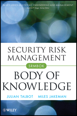 Security Risk Management Body of Knowledge - Talbot, Julian, and Jakeman, Miles