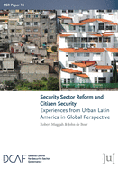 Security Sector Reform and Citizen Security: Experiences from Urban Latin America in Global Perspective