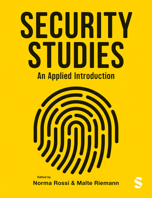 Security Studies: An Applied Introduction - Rossi, Norma (Editor), and Riemann, Malte (Editor)