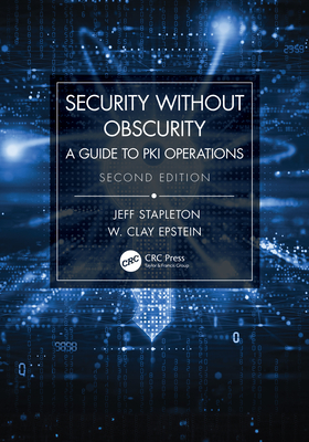 Security Without Obscurity: A Guide to PKI Operations - Stapleton, Jeff, and Epstein, W Clay