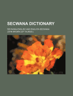 Secwana Dictionary: Secwana-English and English-Secwana