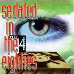 Sedated in the Eighties, Vol. 4