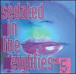 Sedated in the Eighties, Vol. 5