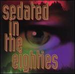 Sedated in the Eighties