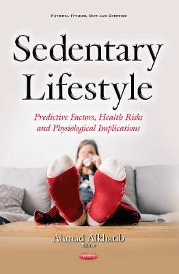 Sedentary Lifestyle: Predictive Factors, Health Risks & Physiological Implications - Alkhatib, Ahmad, Dr. (Editor)