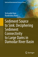 Sediment Source to Sink: Deciphering Sediment Connectivity to Large Dams in Damodar River Basin