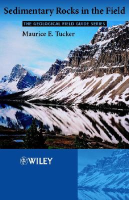 Sedimentary Rocks in the Field - Tucker, Maurice E, Professor