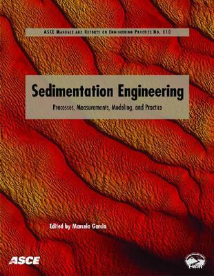 Sedimentation Engineering (Manual 110): Processes, Measurements, Modeling, and Practice - Garcia, Marcelo (Editor)
