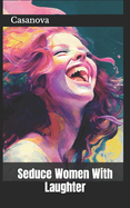 Seduce Women with Laughter
