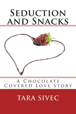 Seduction and Snacks - Sivec, Tara