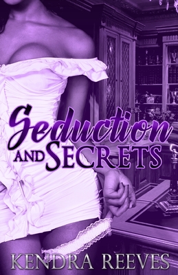 Seduction & Secrets - Reeves, Kendra