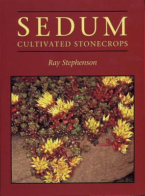 Sedum: Cultivated Stonecrops - Stephenson, Ray