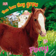 See How They Grow: Pony - Ling, Mary, and Clayton, Gordon (Photographer)