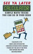 See YA Later Calculator: Simple Math Tricks You Can Do in Your Head