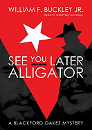 See You Later, Alligator: A Blackford Oakes Mystery