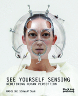 See Yourself Sensing: Redefining Human Perception