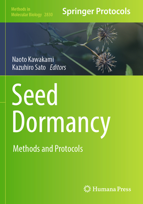 Seed Dormancy: Methods and Protocols - Kawakami, Naoto (Editor), and Sato, Kazuhiro (Editor)