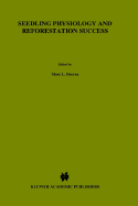 Seedling Physiology and Reforestation Success: Proceedings of the Physiology Working Group Technical Session