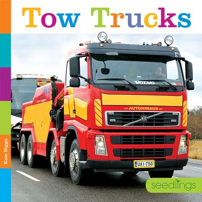 Seedlings: Tow Trucks - Riggs, Kate