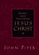 Seeing and Savoring Jesus Christ