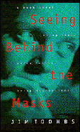 Seeing Behind the Masks - Toombs, Jim
