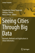 Seeing Cities Through Big Data: Research, Methods and Applications in Urban Informatics
