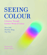 Seeing Colour: A Journey Through Goethe's World of Colour