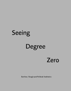 Seeing Degree Zero: Barthes/Burgin and Political Aesthetics
