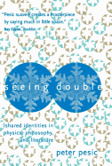 Seeing Double: Shared Identities in Physics, Philosophy, and Literature