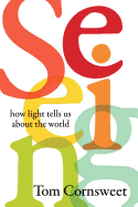Seeing: How Light Tells Us about the World
