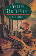 Seeing Is Believing: A Novel of Mystery
