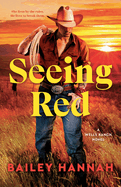 Seeing Red: A Wells Ranch Novel - Book 2