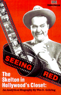 Seeing Red...: The Skeleton in Hollyswood's Closet; An Analytical Biography