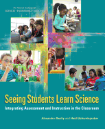 Seeing Students Learn Science: Integrating Assessment and Instruction in the Classroom