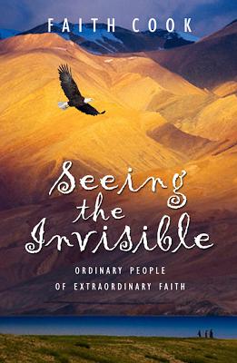 Seeing the Invisible - Cook, Faith