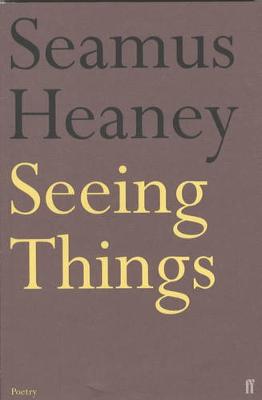 Seeing Things - Heaney, Seamus