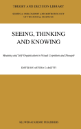 Seeing, Thinking and Knowing: Meaning and Self-Organisation in Visual Cognition and Thought