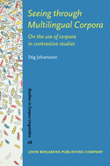 Seeing Through Multilingual Corpora: On the Use of Corpora in Contrastive Studies
