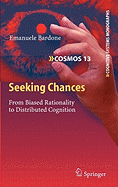 Seeking Chances: From Biased Rationality to Distributed Cognition