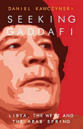 Seeking Gaddafi: Libya, the West and the Arab Spring