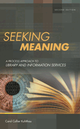 Seeking Meaning: A Process Approach to Library and Information Services