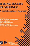 Seeking Success in E-Business: A Multidisciplinary Approach